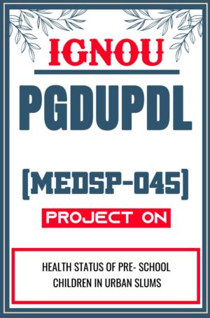 IGNOU-PGDUPDL-Project-MEDSP-045-Synopsis-Proposal-Project-Report-Dissertation-Sample-5