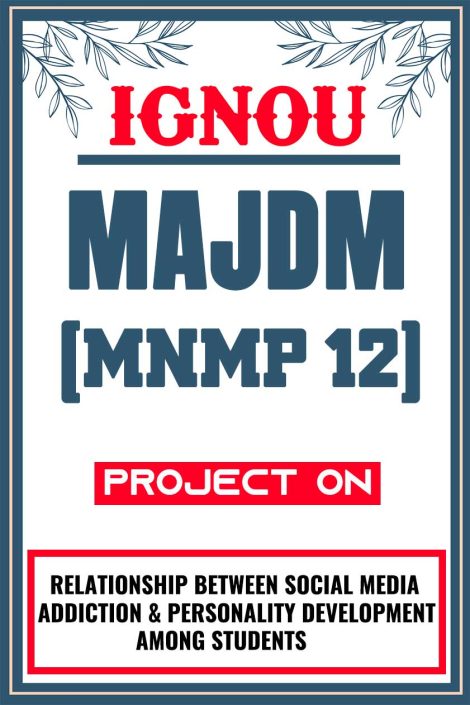 IGNOU MAJDM Project (MNMP 12) Synopsis/Proposal & Project Report/Dissertation in Hard-Copy (Sample-3)