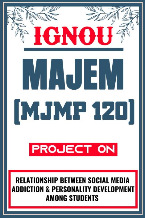 IGNOU MAJEM Project (MJMP 120) Synopsis/Proposal & Project Report/Dissertation in Hard-Copy (Sample-3)