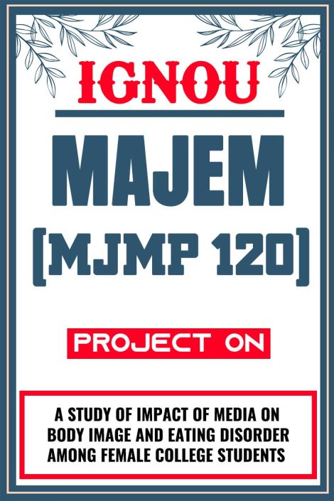 IGNOU MAJEM Project (MJMP 120) Synopsis/Proposal & Project Report/Dissertation in Hard-Copy (Sample-5)