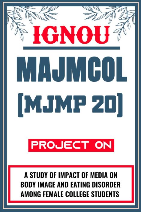 IGNOU MAJMCOL Project (MJMP 20) Synopsis/Proposal & Project Report/Dissertation in Hard-Copy (Sample-1)