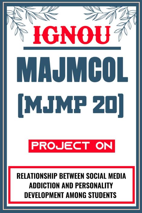 IGNOU MAJMCOL Project (MJMP 20) Synopsis/Proposal & Project Report/Dissertation in Hard-Copy (Sample-3)