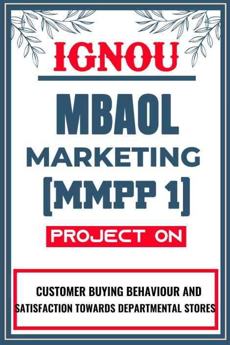 IGNOU MBAOL MARKETING Project (MMPP 1) Synopsis/Proposal & Project Report/Dissertation in Hard-Copy (Sample-8)