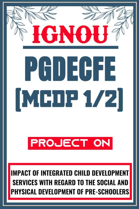 IGNOU PGDECFE Project (MCDP 1/2) Synopsis/Proposal & Project Report/Dissertation in Hard-Copy (Sample-5)