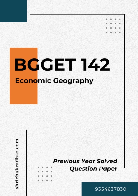 IGNOU BGGET 142 Previous Years Solved Question Papers (June 2023) (BSCG Geography)