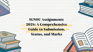IGNOU Assignments 2024: A Comprehensive Guide to Submission, Status, and Marks