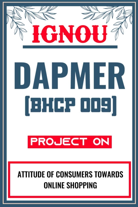 IGNOU DAPMER Project (BHCP 009) Synopsis/Proposal & Project Report/Dissertation in Soft-Copy (Sample-2)