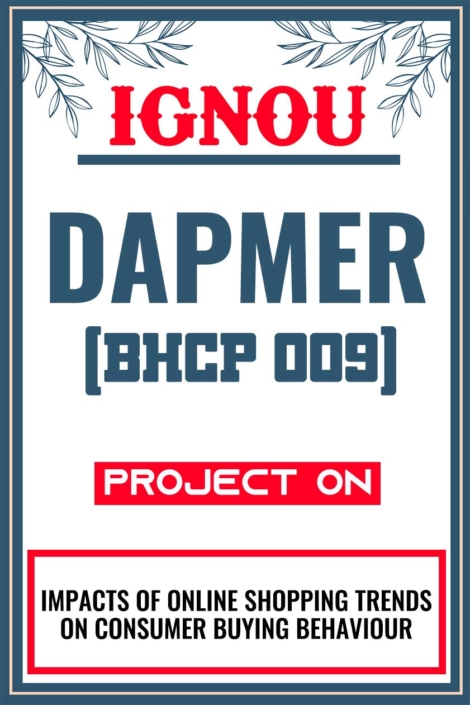 IGNOU DAPMER Project (BHCP 009) Synopsis/Proposal & Project Report/Dissertation in Soft-Copy (Sample-4)