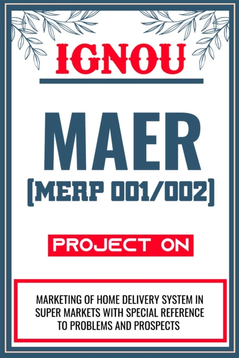 IGNOU MAER Project (MERP 001/002) Synopsis/Proposal & Project Report/Dissertation in Soft-Copy (Sample-3)