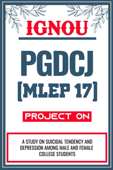 IGNOU PGDCJ Project (MLEP 17) Synopsis/Proposal & Project Report/Dissertation in Soft-Copy (Sample-4)